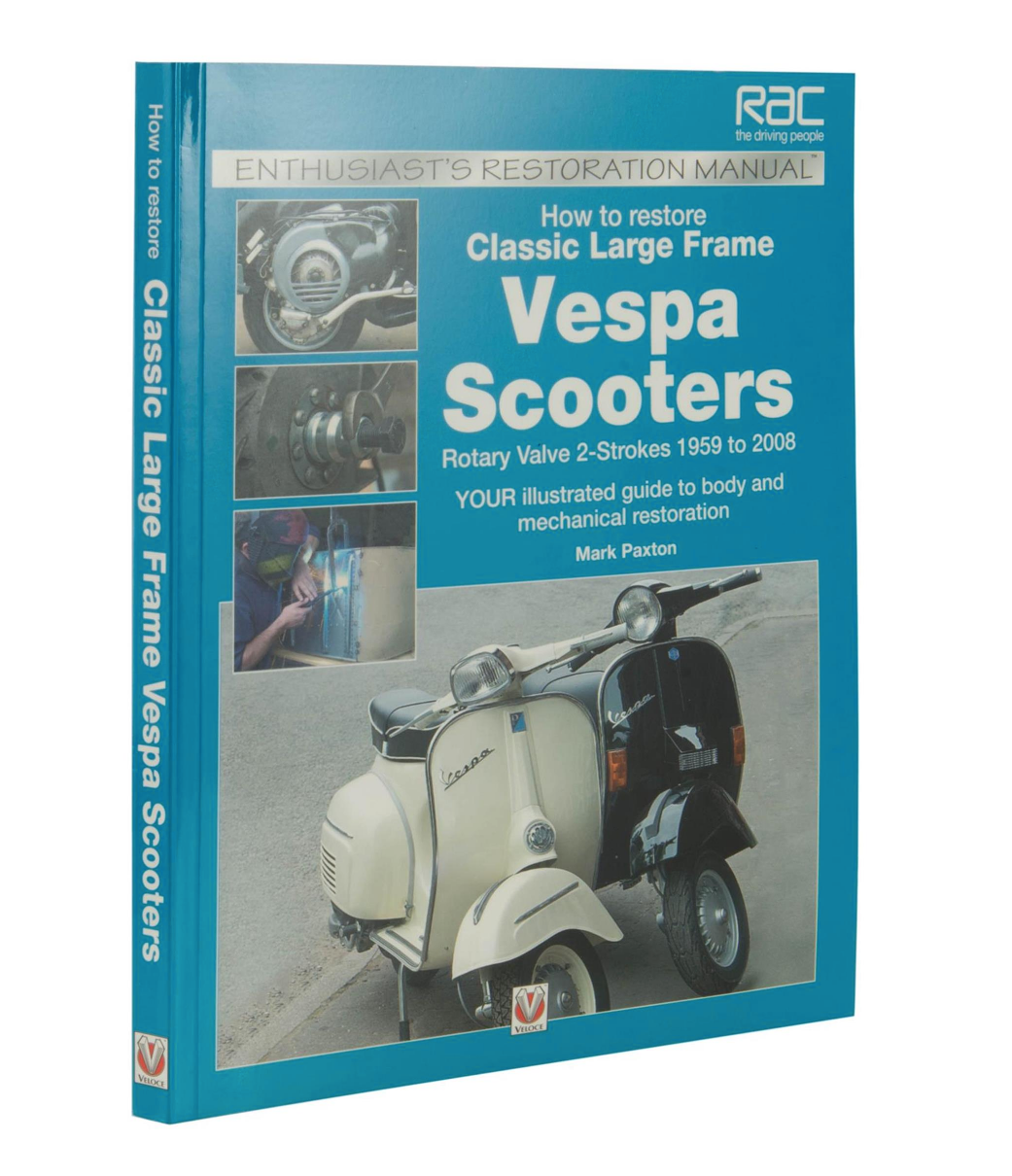 Manual - How To Restore Classic Large Frame Vespa Scooters 1959-2008