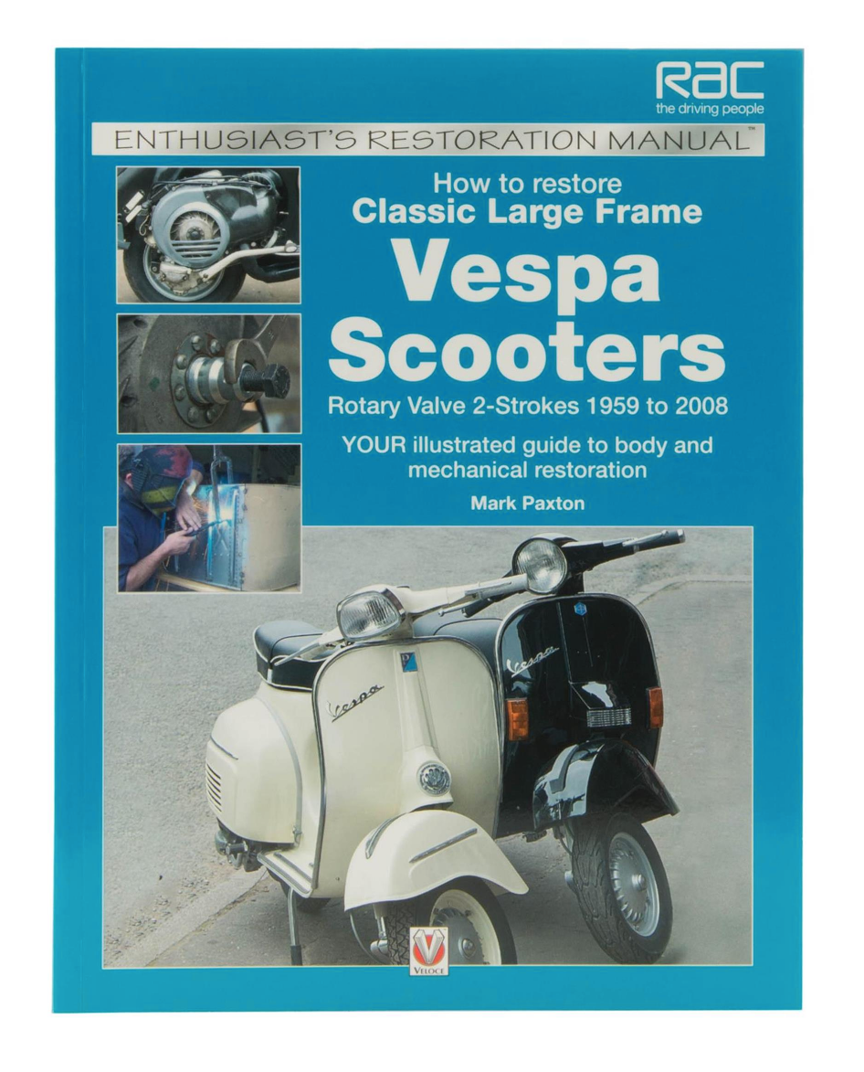 Manual - How To Restore Classic Large Frame Vespa Scooters 1959-2008